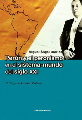 PERÓN Y EL PERONISMO EN EL SISTEMA-MUNDO DEL SIGLO XXI