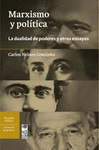 MARXISMO Y POLITICA. LA DUALIDAD DE LOS PODERES Y OTROS ENSAYOS