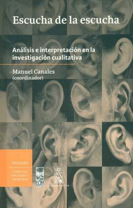 ESCUCHA DE LA ESCUCHA. ANALISIS E INTERPRETACION EN LA INVESTIGACION CUALITATIVA