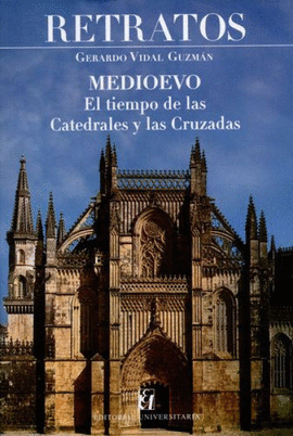 RETRATOS. MEDIOEVO. EL TIEMPO DE LAS CATEDRALES Y LAS CRUZADAS