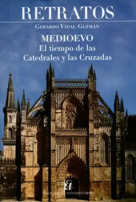 RETRATOS. MEDIOEVO. EL TIEMPO DE LAS CATEDRALES Y LAS CRUZADAS