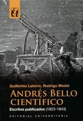 ANDRÉS BELLO CIENTÍFICO. ESCRITOS PUBLICADOS (1823-1843)