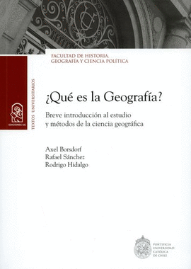 ¿QUÉ ES LA GEOGRAFÍA?. BREVE INTRODUCCIÓN AL ESTUDIO Y MÉTODOS DE LA CIENCIA GEOGRÁFICA