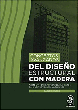 CONCEPTOS AVANZADOS DEL DISEÑO ESTRUCTURAL CON MADERA: PARTE I