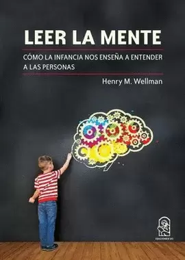 LEER LA MENTE. CÓMO LA INFANCIA NOS ENSEÑA A ENTENDER A LAS PERSONAS