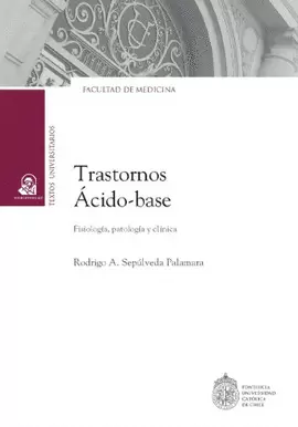 TRASTORNOS. ÁCIDO-BASE. FISIOLOGÍA, PATOLOGÍA Y CLÍNICA