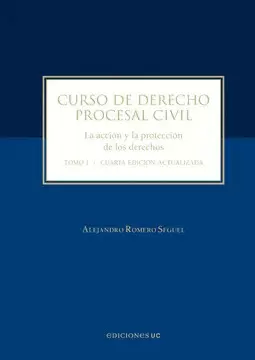 CURSO DE DERECHO PROCESAL CIVIL. TOMO I. LA ACCIÓN Y LA PROTECCIÓN DE LOS DERECHOS