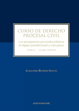 CURSO DE DERECHO PROCESAL CIVIL. TOMO II. LOS PRESUPUESTOS PROCESALES RELATIVOS AL ÓRGANO JURISDICCIONAL Y A LAS PARTES