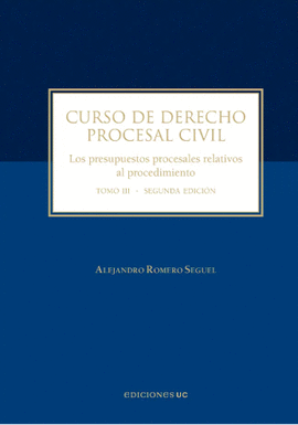 CURSO DE DERECHO PROCESAL CIVIL. TOMO III. LOS PRESUPUESTOS PROCESALES RELATIVOS AL PROCEDIMIENTO