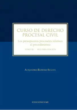 CURSO DE DERECHO PROCESAL CIVIL. TOMO III. LOS PRESUPUESTOS PROCESALES RELATIVOS AL PROCEDIMIENTO