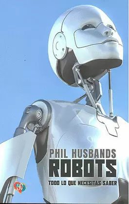 ROBOTS. TODO LO QUE SE NECESITA SABER