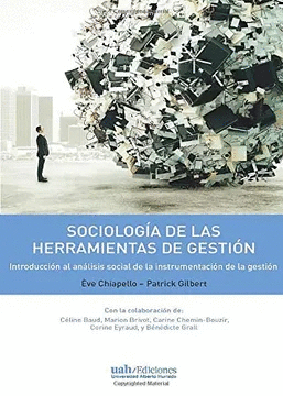 SOCIOLOGÍA DE LAS HERRAMIENTAS DE LA GESTIÓN: INTRODUCCIÓN AL ANÁLISIS SOCIAL