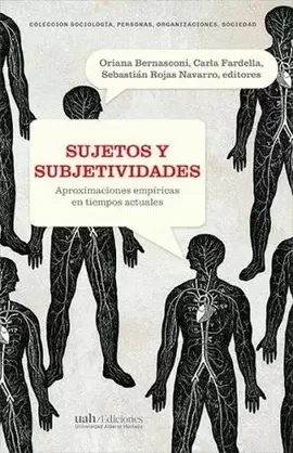 SUJETOS Y SUBJETIVIDADES. APROXIMACIONES EMPÍRICAS EN TIEMPOS ACTUALES