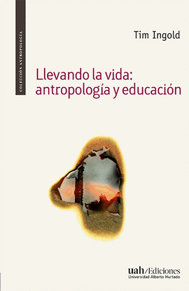 LLEVANDO LA VIDA: ANTROPOLOGÍA Y EDUCACIÓN