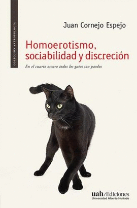 HOMOEROTISMO, SOCIABILIDAD Y DISCRECIÓN. EN EL CUARTO OSCURO TODOS LOS GATOS SON PARDOS