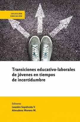 TRANSICIONES EDUCATIVO-LABORALES DE JÓVENES EN TIEMPOS DE INCERTIDUMBRE