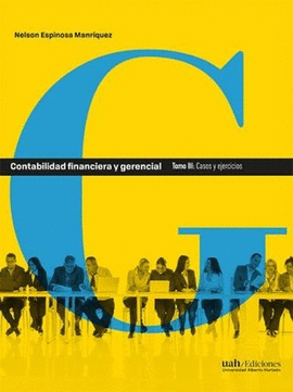 CONTABILIDAD FINANCIERA Y GERENCIAL. TOMO III: CASOS Y EJERCICIOS