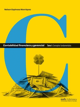 CONTABILIDAD FINANCIERA Y GERENCIAL. TOMO I: CONCEPTOS FUNDAMENTALES