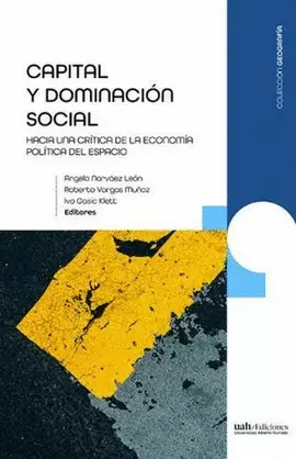 CAPITAL Y DOMINACIÓN SOCIAL. HACIA UNA CRÍTICA DEL A ECONOMÍA POLÍTICA DEL ESPACIO