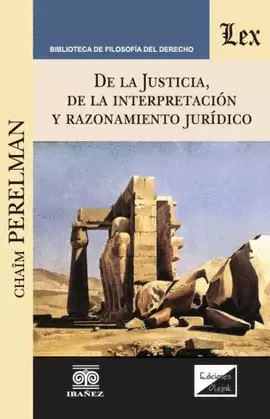 DE LA JUSTICIA, DE LA INTERPRETACIÓN Y RAZONAMIENTO JURÍDICO