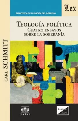 TEOLOGÍA POLÍTICA. CUATRO ENSAYOS SOBRE LA SOBERANÍA