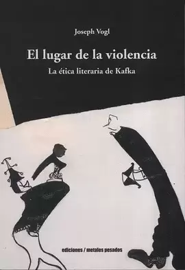 EL LUGAR DE LA VIOLENCIA. LA ÉTICA LITERARIA DE KAFKA