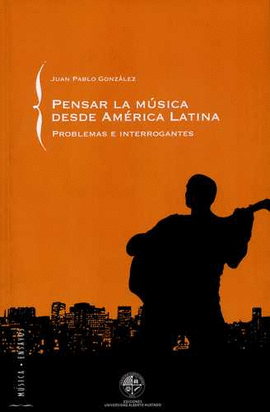 PENSAR LA MÚSICA DESDE AMÉRICA LATINA