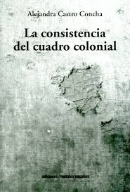 LA CONSISTENCIA DEL CUADRO COLONIAL