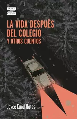 LA VIDA DESPUÉS DEL COLEGIO Y OTROS CUENTOS