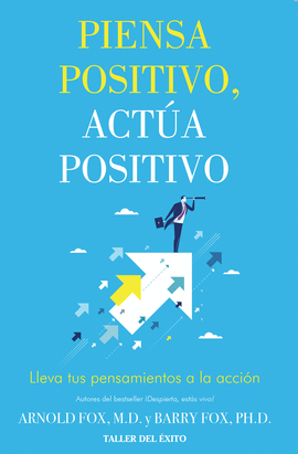 PIENSA POSITIVO, ACTUA POSITIVO