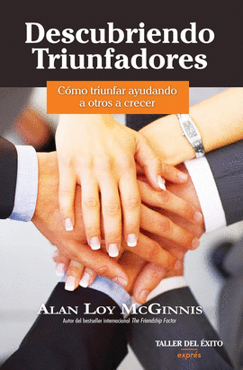 DESCUBRIENDO TRIUNFADORES: CÓMO TRIUNFAR AYUDANDO A OTROS A CRECER