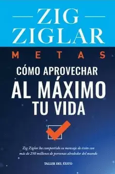 METAS: CÓMO APROVECHAR AL MÁXIMO TU VIDA