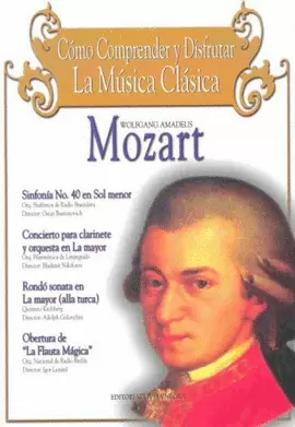 COMO COMPRENDER Y DISFRUTAR LA MUSICA CLASICA - WOLFGANG AMADEUS MOZART - CON CD