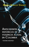 ANTECEDENTES HISTORICOS DE LA VIOLENCIA ACTUAL EN COLOMBIA