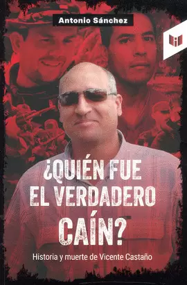 QUIÉN FUE EL VERDADERO CAÍN?   LA HISTORIA Y MUERTE DE VICENTE CASTAÑO