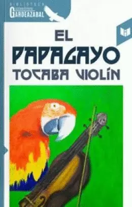 EL PAPAGAYO TOCABA VIOLÍN