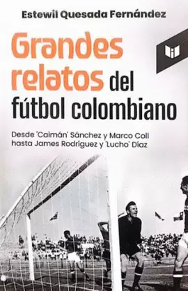 GRANDES RELATOS DEL FÚTBOL COLOMBIANO