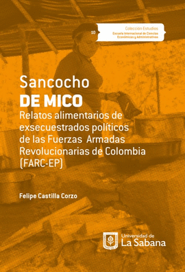 SANCOCHO DE MICO. RELATOS ALIMENTARIOS DE EXSECUESTRADOS POL¡TICOS DE LAS FUERZA