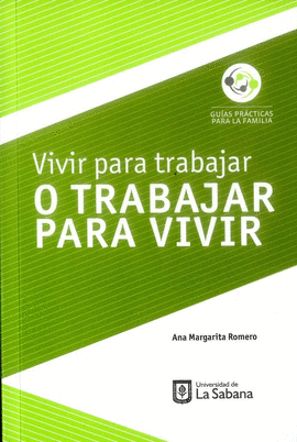 VIVIR PARA TRABAJAR O TRABAJAR PARA VIVIR