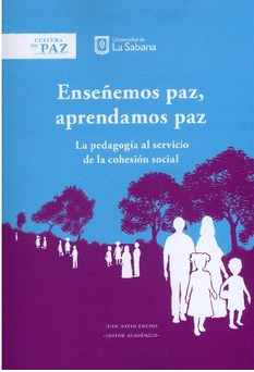 ENSEÑEMOS PAZ, APRENDAMOS PAZ. LA PEDAGOGÍA AL SERVICIO DE LA COHESIÓN SOCIAL