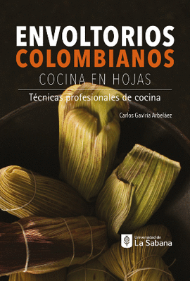ENVOLTORIOS COLOMBIANOS (COCINA EN HOJAS)