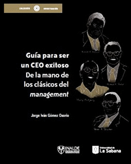 GUIA PARA SER UN CEO EXITOSO DE LA MANO DE LOS CLASICOS DEL MANAGENENT