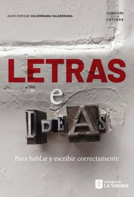 LETRAS E IDEAS PARA HABLAR Y ESCRIBIR CORRECTAMENTE