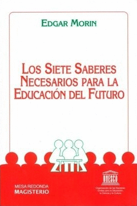 LOS SIETE SABERES NECESARIOS PARA LA EDUCACION DEL FUTURO