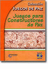 JUEGOS PARA CONSTRUCTORES DE PAZ,JUEGOS DE PAZ