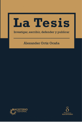 LA TESIS, INVESTIGAR, ESCRIBIR, DEFENDER Y PUBLICAR