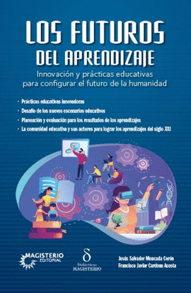 LOS FUTUROS DEL APRENDIZAJE. INNOVACIÓN Y PRÁCTICAS EDUCATIVAS