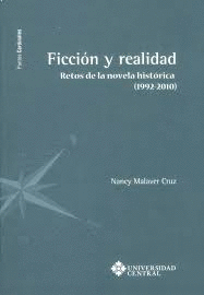 FICCIÓN Y REALIDAD : RETOS DE LA NOVELA HISTÓRICA (1992-2010) / NANCY MALAVER CR