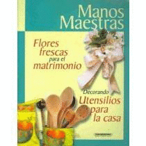 MANOS MAESTRAS,FLORES FRESCAS-DECORANDO