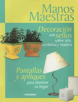 MANOS MAESTRAS,DECORACION CON SELLOS SOBRE SOBRE TELA,PANTALLAS Y APLIQUES